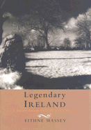 Legendary Ireland: Journey Through Celtic Places and Myths
