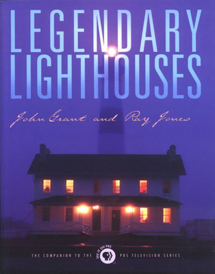 Legendary Lighthouses - Grant, John, and Jones, Ray