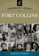 Legendary Locals of Fort Collins