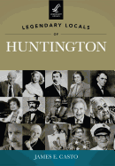 Legendary Locals of Huntington