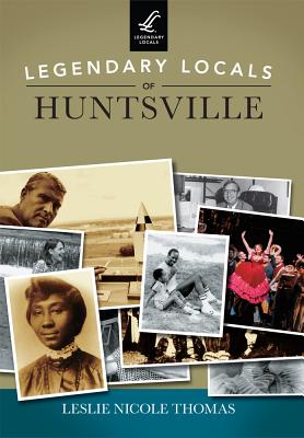 Legendary Locals of Huntsville - Thomas, Leslie Nicole