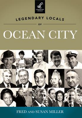 Legendary Locals of Ocean City - Miller, Fred, and Miller, Susan, Professor