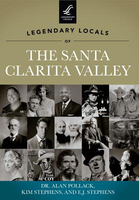 Legendary Locals of the Santa Clarita Valley, California - Pollack, Dr., and Stephens, Kim, and Stephens, E J