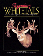 Legendary Whitetails: Stories and Photos of 40 of the Greatest Bucks of All Time - Idol, Dick, and Huffman, Larry (Compiled by)