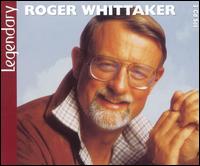 Legendary - Roger Whittaker