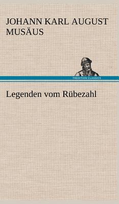 Legenden Vom Rubezahl - Mus Us, Johann Karl August, and Musaus, Johann Karl August