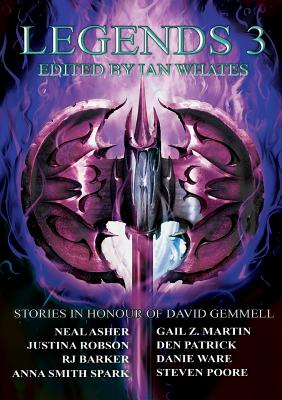 Legends 3: Stories in Honour of David Gemmell - Asher, Neal, and Spark, Anna Smith, and Barker, Rj