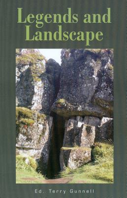 Legends and Landscape: Articles Based on Plenary Papers Presented at the 5th Celtic-Nordic-Baltic Folklore Symposium, Reykjavik 2005 - Gunnell, Terry (Editor)
