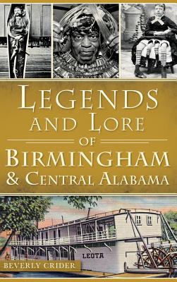 Legends and Lore of Birmingham and Central Alabama - Crider, Beverly