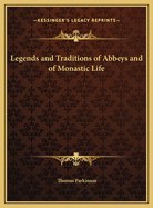 Legends and Traditions of Abbeys and of Monastic Life