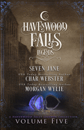 Legends of Havenwood Falls Volume Five: A Legends of Havenwood Falls Collection