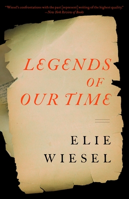 Legends of Our Time - Wiesel, Elie