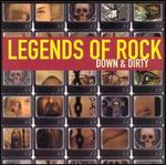 Legends of Rock: Down & Dirty