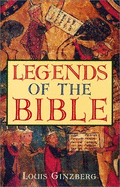 Legends of the Bible - Ginzberg, Louis