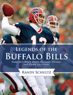 Legends of the Buffalo Bills: Marv Levy, Bruce Smith, Thurman Thomas, and Other Bills Stars
