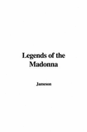 Legends of the Madonna - Jameson, Mrs.