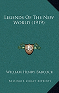 Legends Of The New World (1919) - Babcock, William Henry