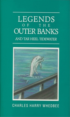 Legends of the Outer Banks and Tar Heel Tidewater - Whedbee, Charles Harry