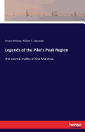 Legends of the Pike's Peak Region: the sacred myths of the Manitou