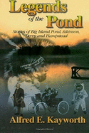 Legends of the Pond: Stories of Big Island Pond, Atkinson, Derry & Hampstead