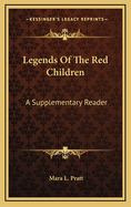 Legends of the Red Children: A Supplementary Reader