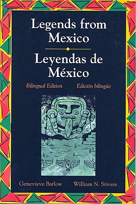 Legends Series: Legends from Mexico/Leyendas de Mexico - Barlow, Genevieve, and McGraw-Hill, and Stivers, William N