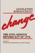 Legislating Bureaucratic Change: Civil Service Reform Act of 1978