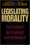 Legislating Morality: Is It Wise? is It Legal? is It Possible?