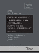 Legislation and Regulation, Statutes and the Creation of Public Policy: 2018 Supplement