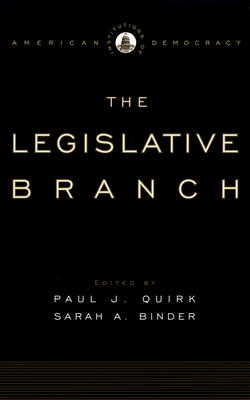 Legislative Branch - Quirk, Paul J (Editor), and Binder, Sarah A (Editor)