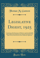 Legislative Digest, 1925: Containing a Brief Synopsis of All Senate and Assembly Bills and Constitutional Amendments Proposed During the First Half of Forty-Sixth Session of the California Legislature (Classic Reprint)