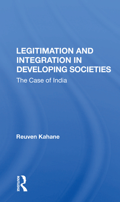 Legitimation and Integration in Developing Societies: The Case of India - Kahane, Reuven