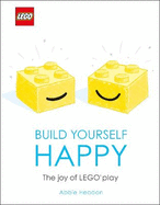 LEGO Build Yourself Happy: The Joy of LEGO play