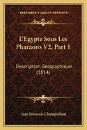 L'Egypte Sous Les Pharaons V2, Part 1: Description Geographique (1814)