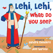 Lehi, Lehi, What Do You See?