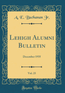Lehigh Alumni Bulletin, Vol. 23: December 1935 (Classic Reprint)