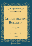 Lehigh Alumni Bulletin, Vol. 23: January, 1836 (Classic Reprint)