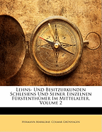 Lehns- Und Besitzurkunden Schlesiens Und Seiner Einzelnen Furstenthumer Im Mittelalter, Volume 1