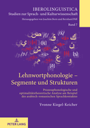 Lehnwortphonologie - Segmente und Strukturen: Prozessphonologische und optimalitaetstheoretische Analyse am Beispiel des arabisch-romanischen Sprachkontaktes