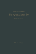 Lehrbuch Der Bergbaukunde: Mit Besonderer Ber?cksichtigung Des Steinkohlenbergbaus Erster Band