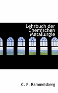 Lehrbuch Der Chemischen Metallurgie.