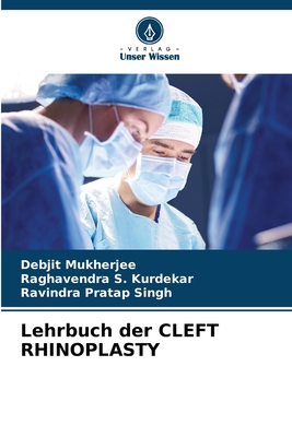 Lehrbuch der CLEFT RHINOPLASTY - Mukherjee, Debjit, and S Kurdekar, Raghavendra, and Singh, Ravindra Pratap
