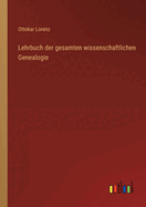 Lehrbuch Der Gesamten Wissenschaftlichen Genealogie