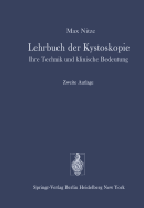 Lehrbuch Der Kystoskopie: Ihre Technik Und Klinische Bedeutung