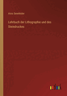 Lehrbuch der Lithographie und des Steindruckes