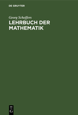 Lehrbuch Der Mathematik - Scheffers, Georg