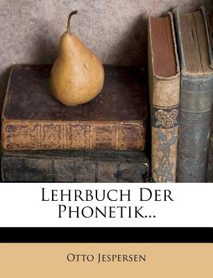 Lehrbuch Der Phonetik. Zweite Auflage. - Jespersen, Otto