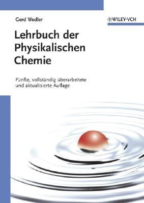 Lehrbuch Der Physikalischen Chemie: Funfte, Vollstandig Uberarbeitete Und Aktualisierte Auflage - Wedler, Gerd