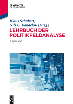 Lehrbuch der Politikfeldanalyse - Schubert, Klaus, Dr., and Bandelow, Nils C