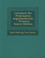 Lehrbuch Der Praktischen Augenheilkunde.